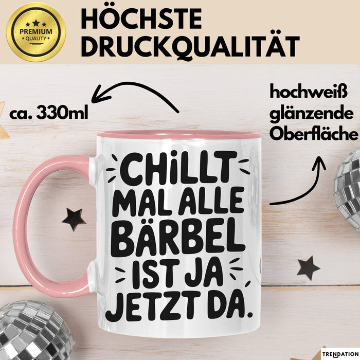 Bärbel Tasse Geschenk Chillt Mal Alle Bärbel Ist Ja Jetzt Da Geschenkidee Becher mit Name Rosa Trendation