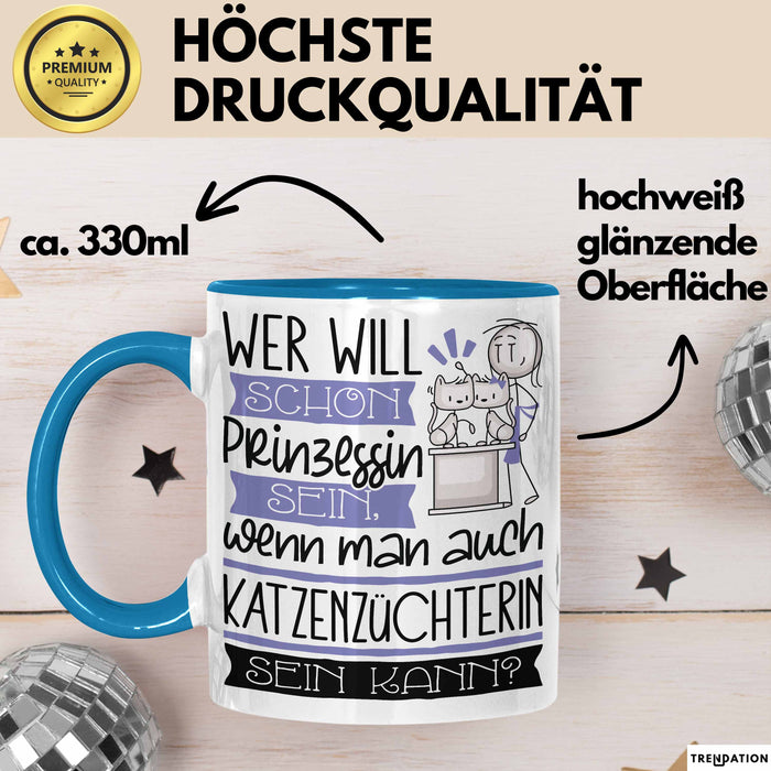 Katzenzüchterin Tasse Geschenk Spruch Wer Will Schon Prinzessin Sein Wenn Man Auch Katzenzüchterin Sein Kann Blau Trendation