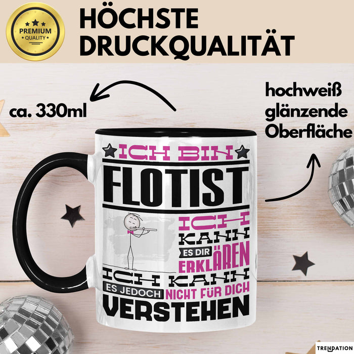 Flötist Geschenk Tasse Geschenkidee für Flötist Geburtstag Lustig Ich Bin Flötist Ich Kann Es Dir Erklären Aber Nicht Für Dich Verstehen Schwarz Trendation