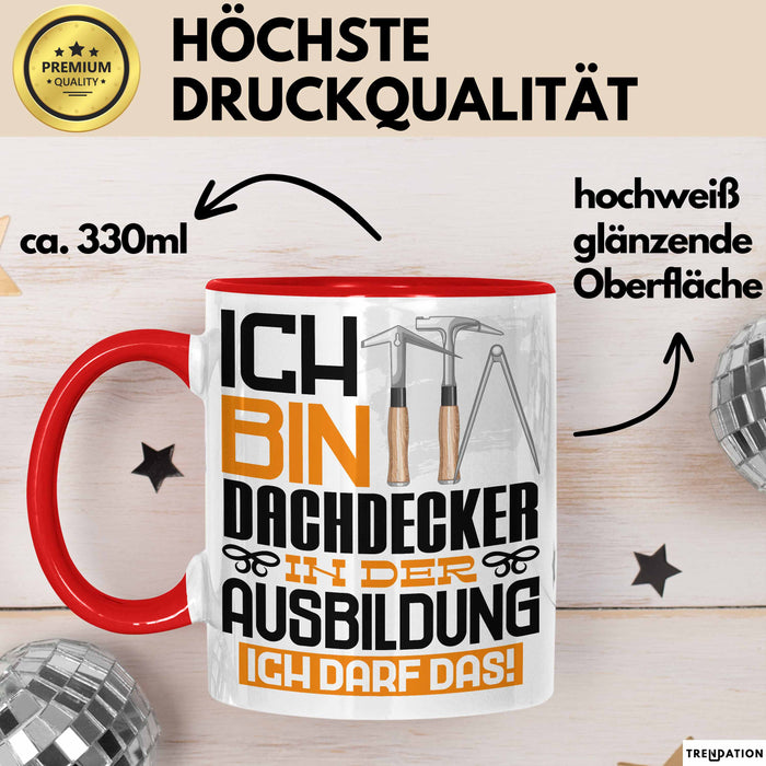 Dachdecker Ausbildung Tasse Geschenk Ich Bin Dachdecker In Der Ausbildung Ich Darf Das Geschenkidee Spruch Rot Trendation