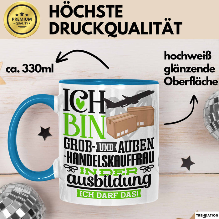 Groß- und Außenhandelskauffrau Ausbildung Start Geschenk Tasse Ich Bin Groß- und Außenhandelskauffrau In Der Ausbildung Ich Darf Das Kaffee-Becher Geschenkidee Blau Trendation