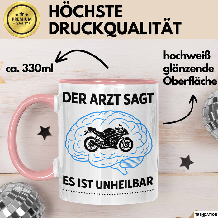 Motorradfahrer Biker Motorradfahren Tasse Geschenk Lustige Geschenkidee Spruch Der Arzt Sagt Es Ist Unheilbar Rosa Trendation