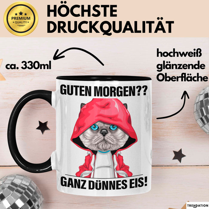 Sarkasmus Tasse Geschenk Lustiger Spruch Guten Morgen Ganz Dünnes Eis Katze Becher Schwarz Trendation