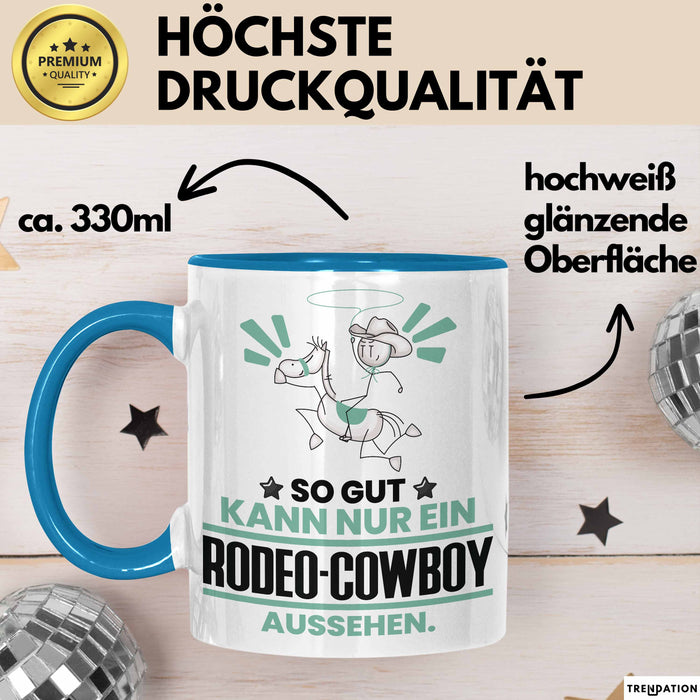 Rodeo-Cowboy Geschenk Tasse So Gut Kann Nur Ein Rodeo-Cowboy Aussehen Geschenkidee Kaffee-Becher Blau Trendation