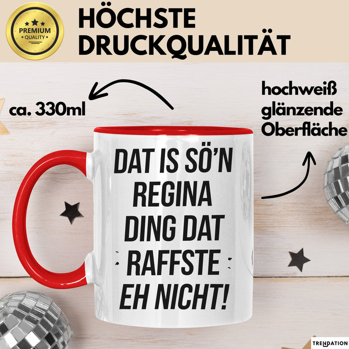 Regina Tasse Geschenk Dat Is So'n Regina Ding Dat Raffste Eh Nicht Geschenkidee Becher mit Name Rot Trendation