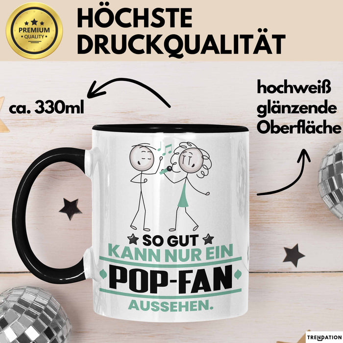 Pop-Fan Geschenk Tasse So Gut Kann Nur Ein Pop-Fan Aussehen Geschenkidee Kaffee-Becher Schwarz Trendation