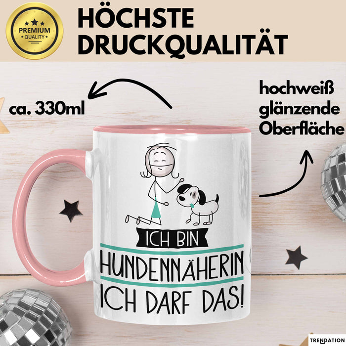 Geschenk für Hundennäherin Tasse Lustige Geschenkidee Geburtstag Ich Bin Hundennäherin Ich Darf Das Rosa Trendation