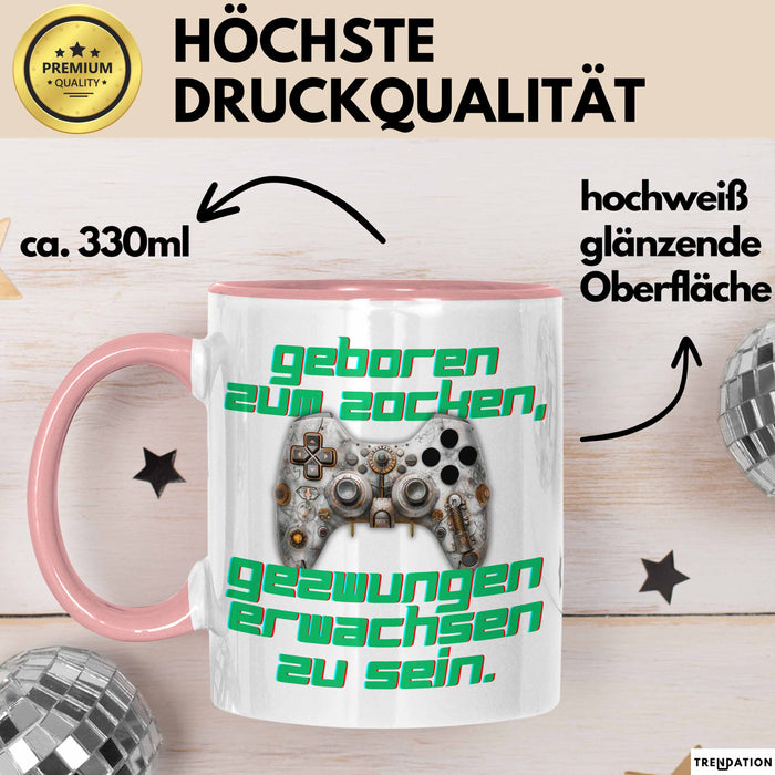 Humor Tasse Gamer – Geboren zum Zocken, gezwungen erwachsen zu sein – Lustiger Kaffee-Becher Geschenk für Gamer & Zocker Rosa Trendation