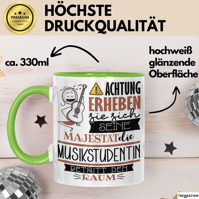 Musikstudentin Tasse Geschenk Lustiger Spruch Bitte Erheben Sie Sich Seine Majestät Die Musikstudentin Betritt Den Raum Grün Trendation