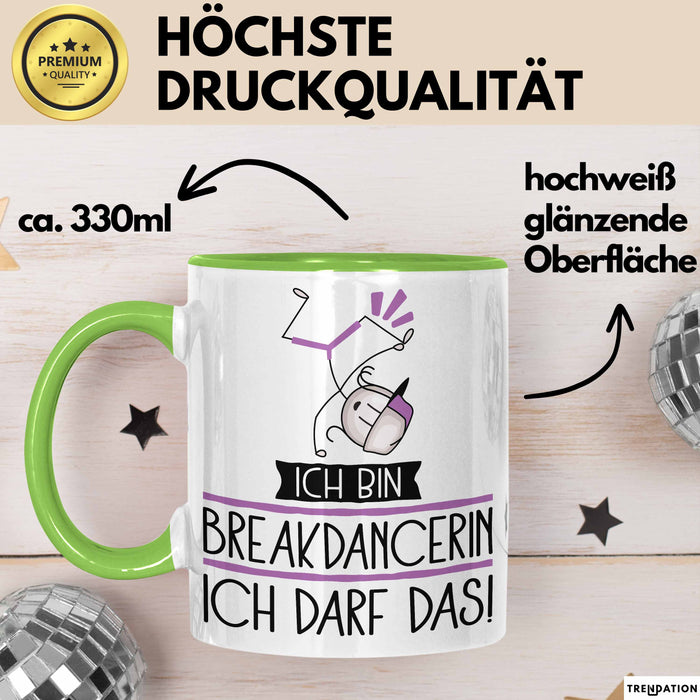 Geschenk für Breakdancerin Tasse Lustige Geschenkidee Geburtstag Ich Bin Breakdancerin Ich Darf Das Grün Trendation