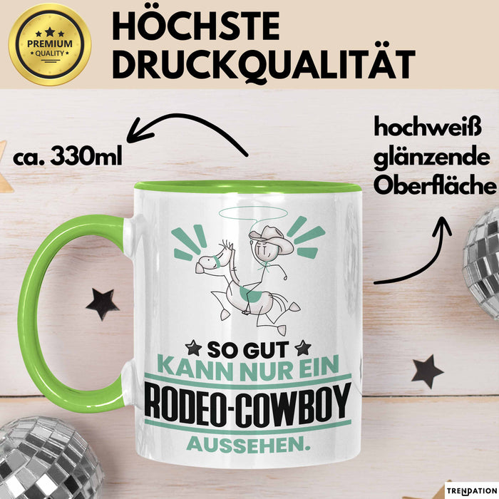 Rodeo-Cowboy Geschenk Tasse So Gut Kann Nur Ein Rodeo-Cowboy Aussehen Geschenkidee Kaffee-Becher Grün Trendation