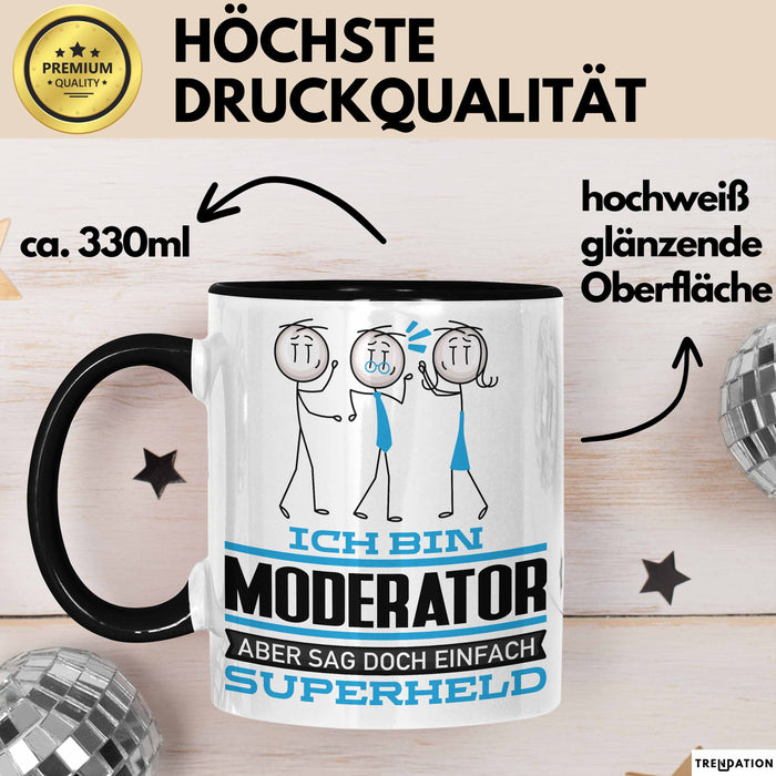 Moderator Geschenk Tasse Ich Bin Moderator Aber Sag Doch Einfach Superheld Lustige Geschenkdiee für Moderator Kaffee-Becher Schwarz Trendation