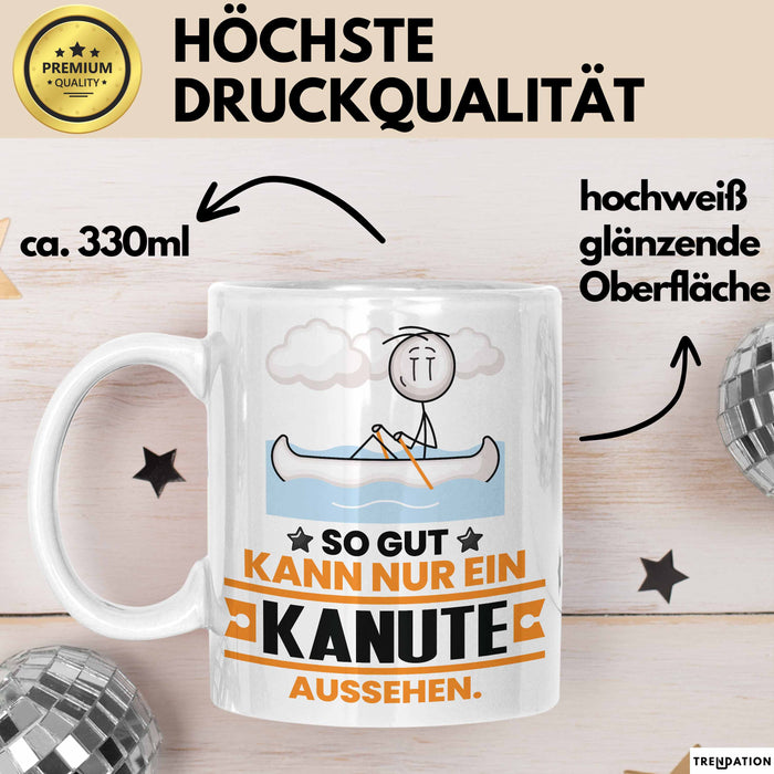 Kanute Geschenk Tasse So Gut Kann Nur Ein Kanute Aussehen Geschenkidee Kaffee-Becher Weiß Trendation