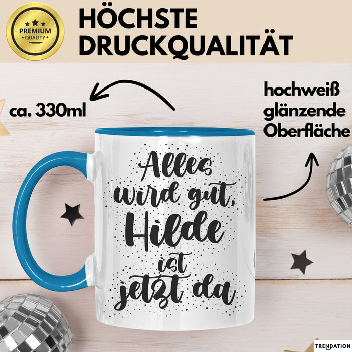Hilde Tasse Alles Wird Gut, Hilde Ist Jetzt Da Geschenk