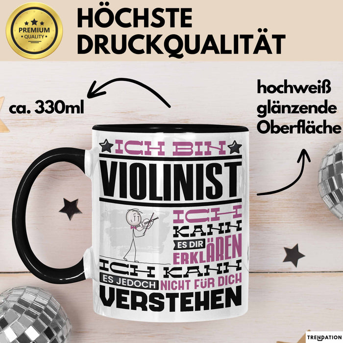 Violinist Geschenk Tasse Geschenkidee für Violinist Geburtstag Lustig Ich Bin Violinist Ich Kann Es Dir Erklären Aber Nicht Für Dich Verstehen Schwarz Trendation