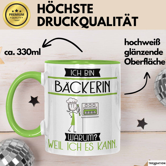 Bäckerin Tasse Geschenk Ich Bin Bäckerin Warum Weil Ich Es Kann Geschenkidee Geburtstag Grün Trendation