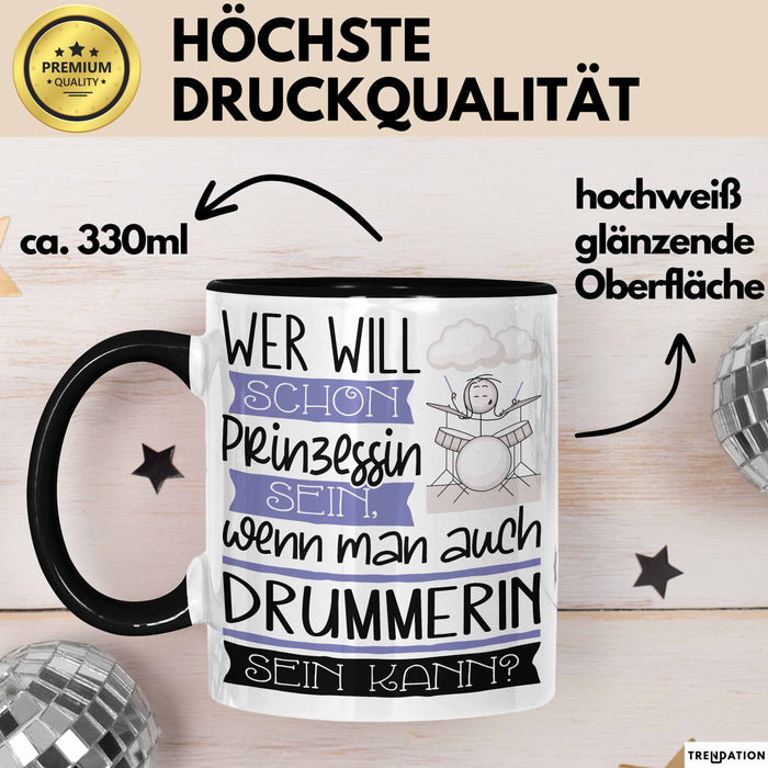 Drummerin Tasse Geschenk Spruch Wer Will Schon Prinzessin Sein Wenn Man Auch Drummerin Sein Kann Trendation