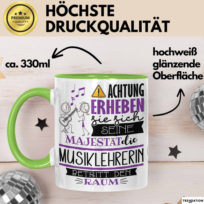 Musiklehrerin Tasse Geschenk Lustiger Spruch Bitte Erheben Sie Sich Seine Majestät Die Musiklehrerin Betritt Den Raum Grün Trendation