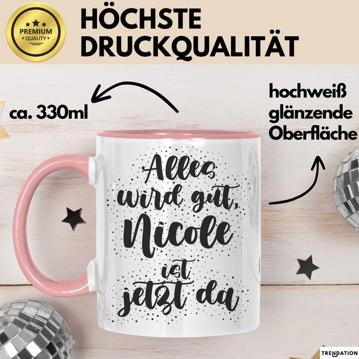 Nicole Tasse Alles Wird Gut, Nicole Ist Jetzt Da Geschenk