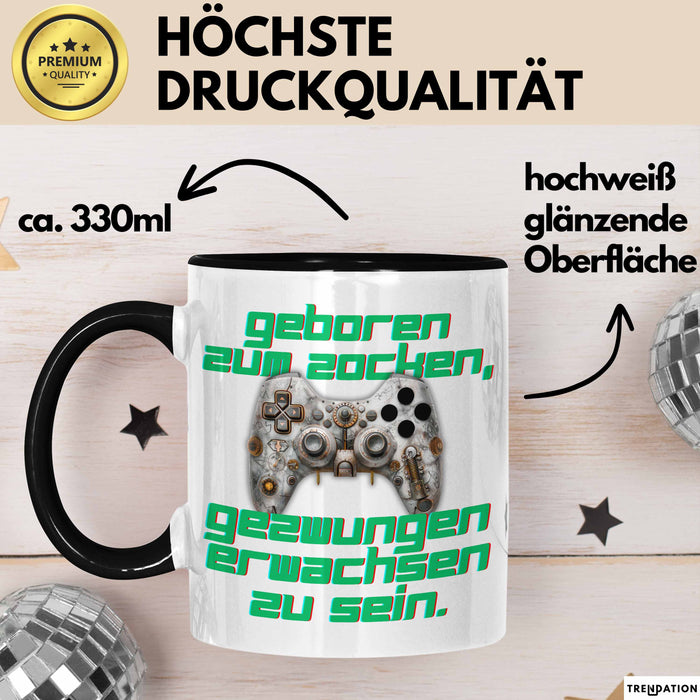 Humor Tasse Gamer – Geboren zum Zocken, gezwungen erwachsen zu sein – Lustiger Kaffee-Becher Geschenk für Gamer & Zocker Schwarz Trendation