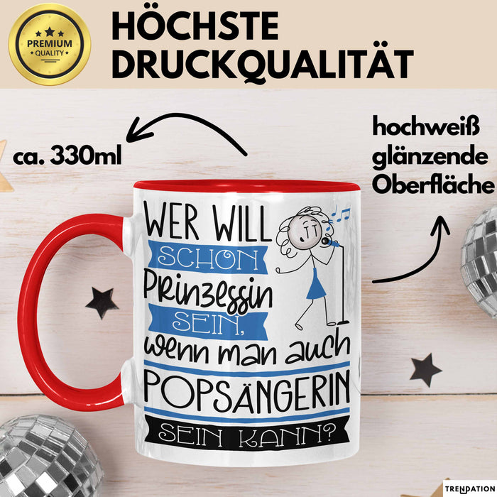 Popsängerin Tasse Geschenk Spruch Wer Will Schon Prinzessin Sein Wenn Man Auch Popsängerin Sein Kann Rot Trendation