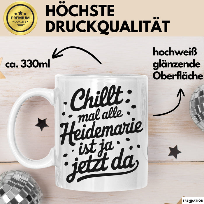 Heidemarie Tasse Geschenk Chillt Mal Alle Heidemarie Ist Ja Jetzt Da Geschenkidee Becher mit Name Weiß Trendation