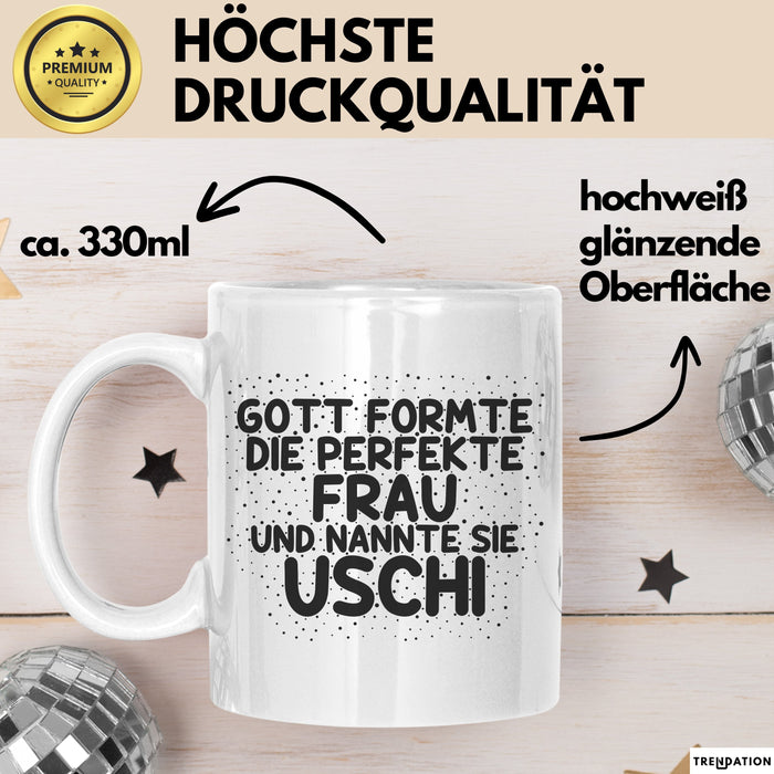 Uschi Tasse Gott Formte Die Perfekte Frau Und Nannte Sie Uschi Geschenk