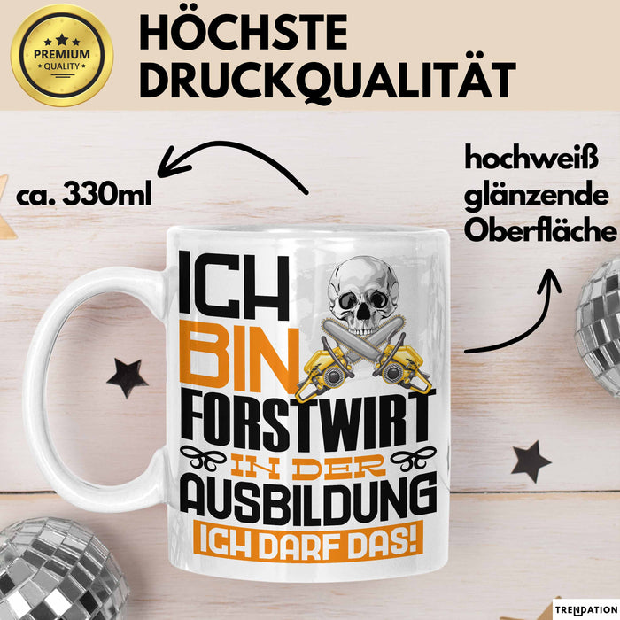 Forstwirt Ausbildung Tasse Geschenk Ich Bin Forstwirt In Der Ausbildung Ich Darf Das Geschenkidee Spruch Weiß Trendation