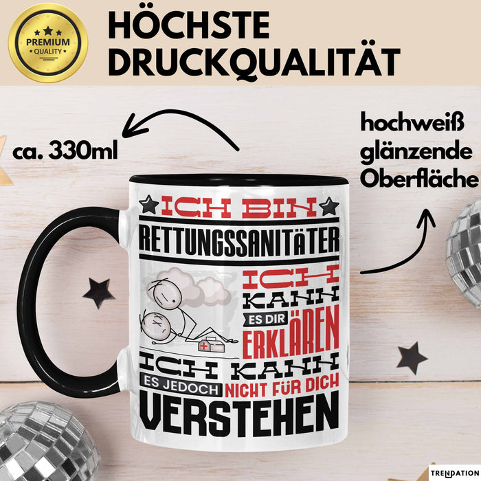 Rettungssanitäter Geschenk Tasse Geschenkidee für Rettungssanitäter Geburtstag Lustiger Spruch Ich Bin Rettungssanitäter Ich Kann Es Dir Erklären Aber Nicht Für Dich Verstehen Funny Schwarz Trendation