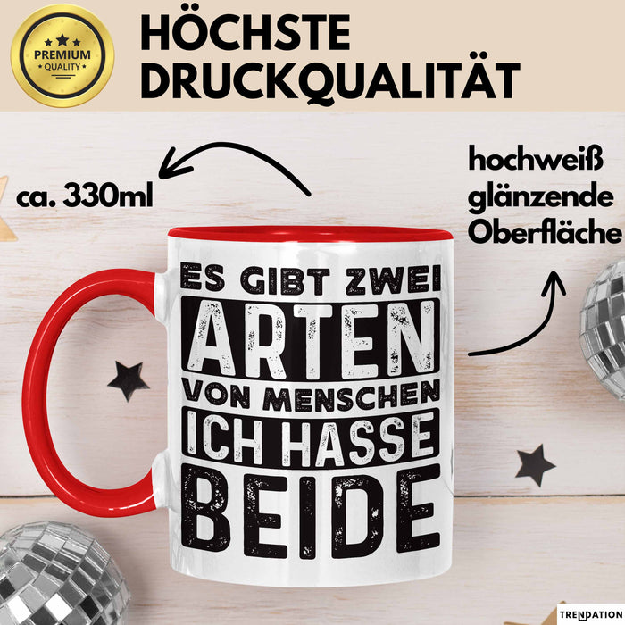 Humor Tasse Geschenk Es Gibt 2 Arten Von Menschen Ich Hasse Sie Beide Becher Rot Trendation