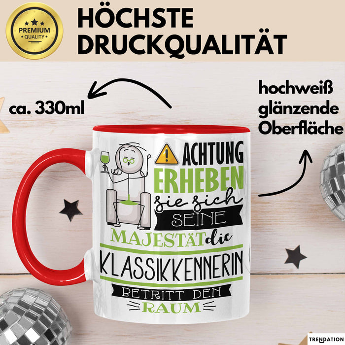Klassikkennerin Tasse Geschenk Lustiger Spruch Bitte Erheben Sie Sich Seine Majestät Die Klassikkennerin Betritt Den Raum Rot Trendation