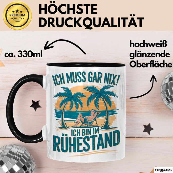 Rentner Pensionär Sarkasmus Tasse Geschenk Lustige Geschenkidee Spruch Ich Muss Gar Nix! Ich Bin Im Ruhestand Trendation