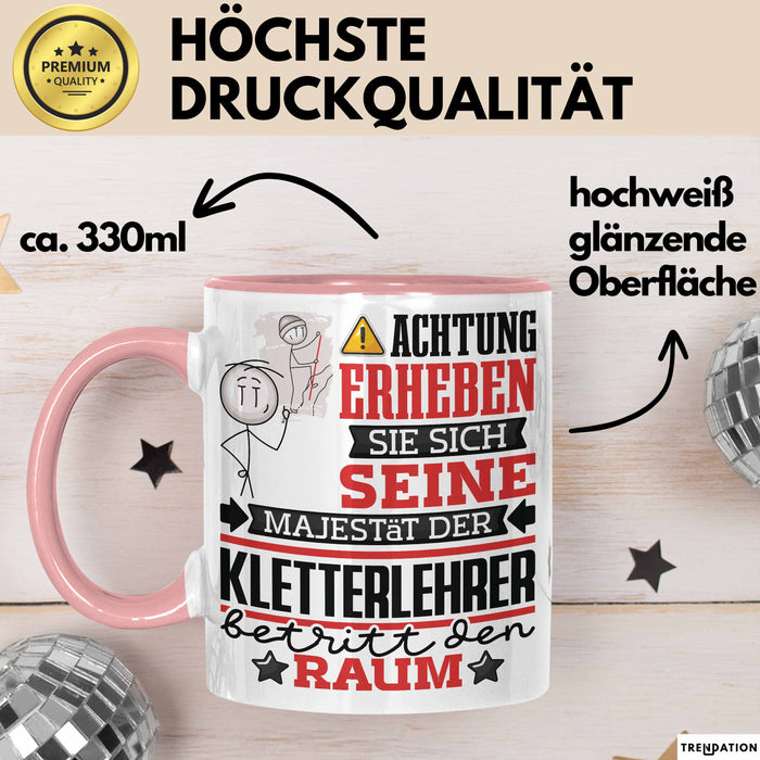 Kletterlehrer Geschenk Tasse Lustiger Spruch Erheben Sie Sich Der Kletterlehrer Betritt den Raum Rosa Trendation