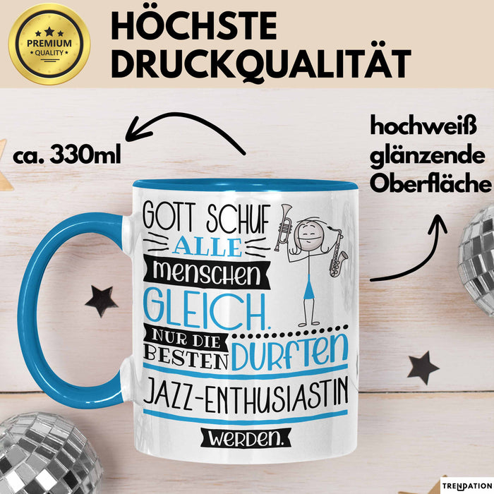 Jazz-Enthusiastin Geschenk Becher Tasse Gott Schuf Alle Menschen Gleich Nur Die Besten Durfeten Jazz-Enthusiastin Werden Geschenkidee Lustig Blau Trendation