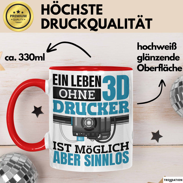 3D Drucker Tasse "Ein Leben Ohne 3D Drucker Ist möglich aber sinnlos" Geschenkidee Rot Trendation