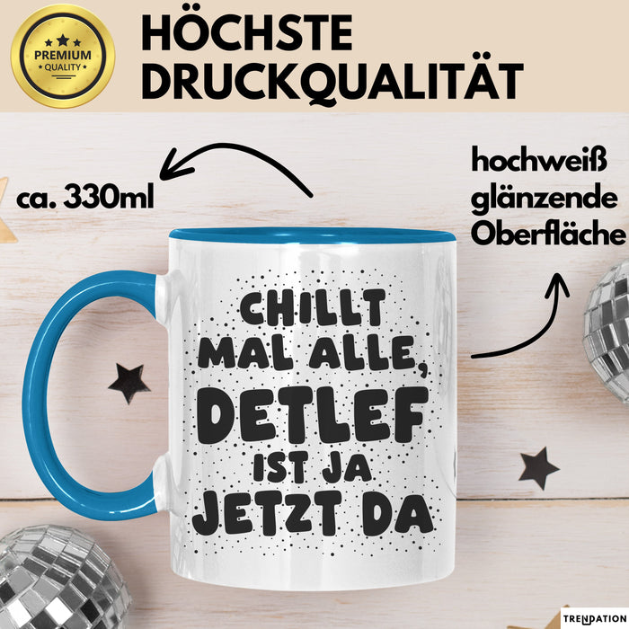 Detlef Tasse Chillt Mal Alle, Detlef Ist Ja Jetzt Da Geschenk