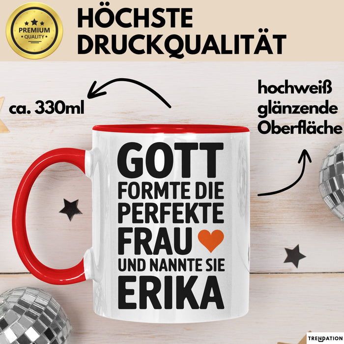 Erika Tasse Geschenk Gott Formte Die Perfekte Frau Erika Geschenkidee Rot Trendation