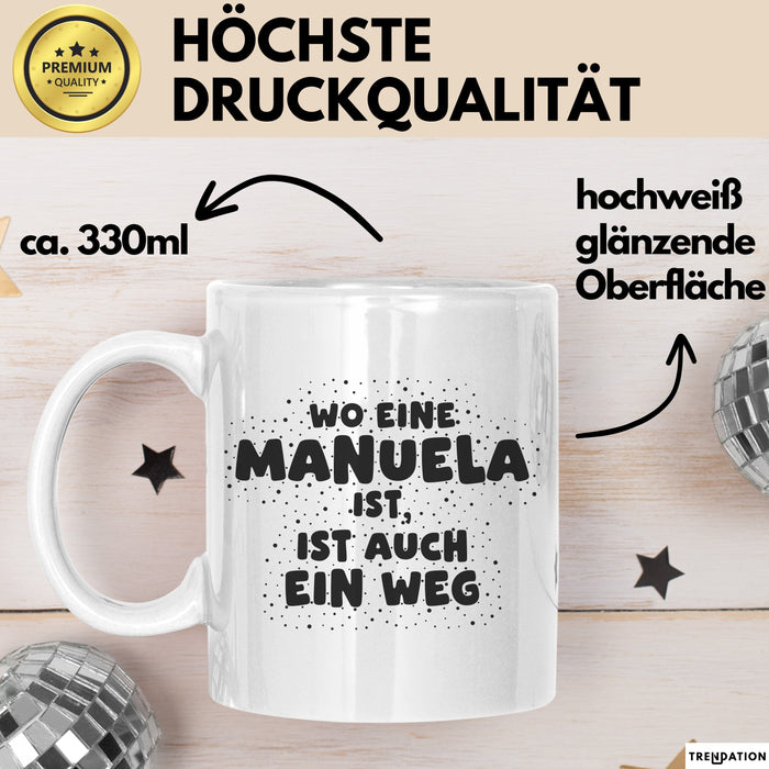 Manuela Tasse Wo Eine Manuela Ist, Ist Auch Ein Weg Geschenk