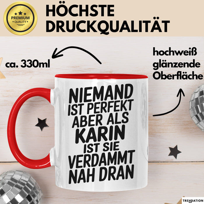 Karin Tasse Geschenk Niemand Ist Perfekt Karin Verdammt Nah Dran Geschenkidee Rot Trendation
