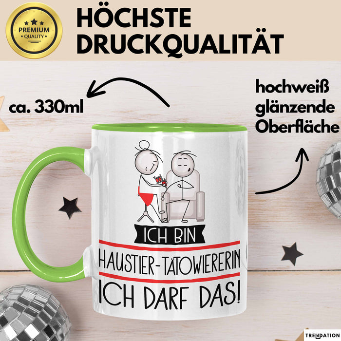 Geschenk für Haustier-Tätowiererin Tasse Lustige Geschenkidee Geburtstag Ich Bin Haustier-Tätowiererin Ich Darf Das Grün Trendation