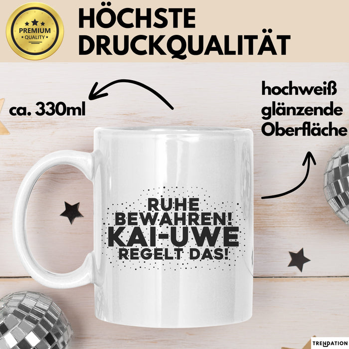 Kai-Uwe Tasse Ruhe Bewahren! Kai-Uwe Regelt Das! Geschenk