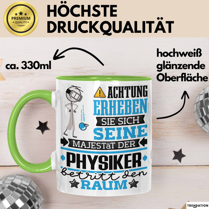 Physiker Geschenk Tasse Lustiger Spruch Erheben Sie Sich Der Physiker Betritt den Raum Grün Trendation