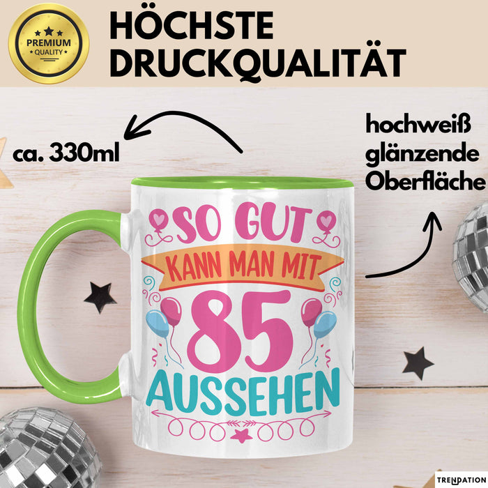 85er Geburtstag Tasse Geschenk Frauen So Gut Kann Man Mit 85 Aussehen Geschenkidee Geburtstag Grün Trendation