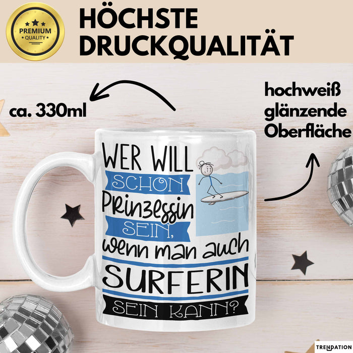 Surferin Tasse Geschenk Spruch Wer Will Schon Prinzessin Sein Wenn Man Auch Surferin Sein Kann Weiß Trendation