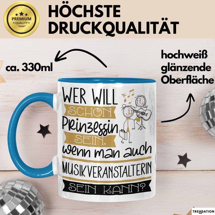 Musikveranstalterin Tasse Geschenk Spruch Wer Will Schon Prinzessin Sein Wenn Man Auch Musikveranstalterin Sein Kann Blau Trendation