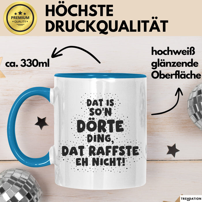 Doerte Tasse Dat Is So'n Doerte Ding, Dat Raffste Eh Nicht Geschenk