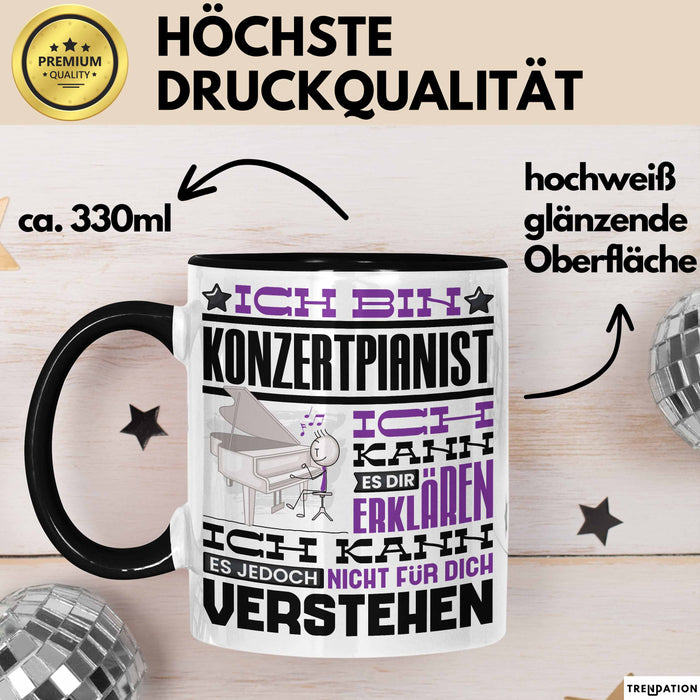 Konzertpianist Geschenk Tasse Lustige Geschenkdiee für einen Konzertpianist Geburtstag Ich Bin Konzertpianist Ich Kann Es Dir Erklären Aber Nicht Für Dich Verstehen Schwarz Trendation
