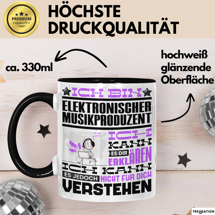 Elektronischer Musikproduzent Geschenk Tasse Lustige Geschenkdiee für einen Elektronischer Musikproduzent Geburtstag Ich Bin Elektronischer Musikproduzent Ich Kann Es Dir Erklären Aber Nicht Für Dich Verstehen Schwarz Trendation