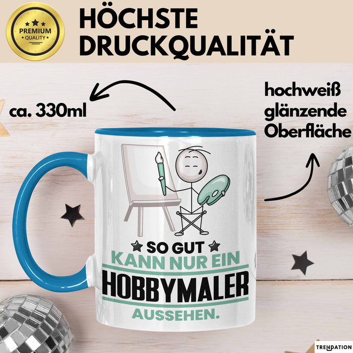 Hobbymaler Geschenk Tasse So Gut Kann Nur Ein Hobbymaler Aussehen Geschenkidee Kaffee-Becher Blau Trendation