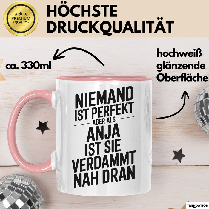 Anja Tasse Geschenk Niemand Ist Perfekt Anja Verdammt Nah Dran Geschenkidee Rosa Trendation